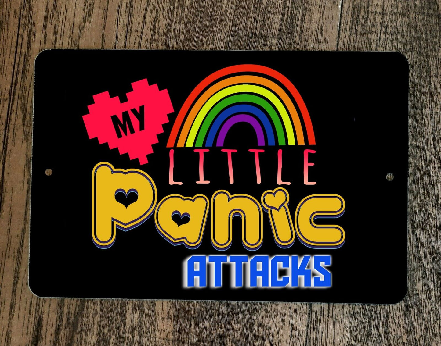 Love My Little Panic Attacks 8x12 Metal Wall Sign Poster