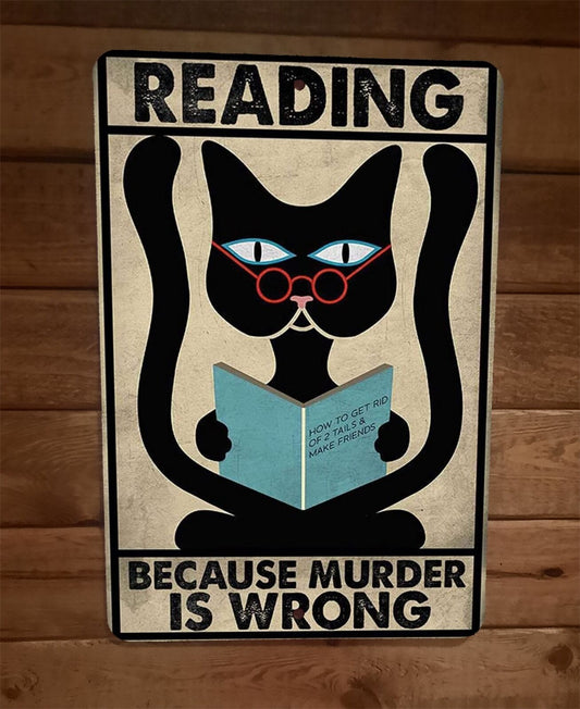 Reading Because Murder is Wrong Black Cat 8x12 Metal Sign Animal Poster