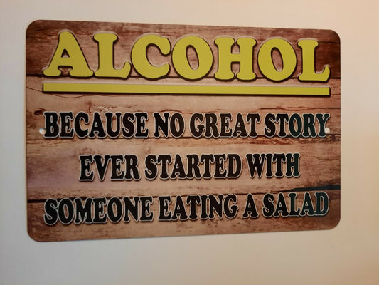 Alcohol Because No Great Story Started With a Salad 8x12 Metal Wall Bar Sign