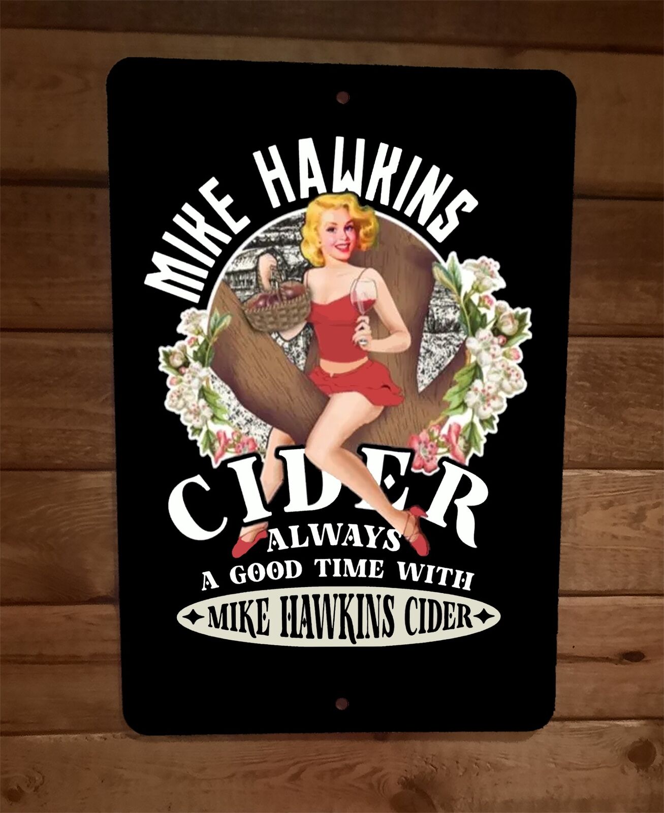 Mike Hawkins Cider Always a Good Time 8x12 Metal Wall Sign
