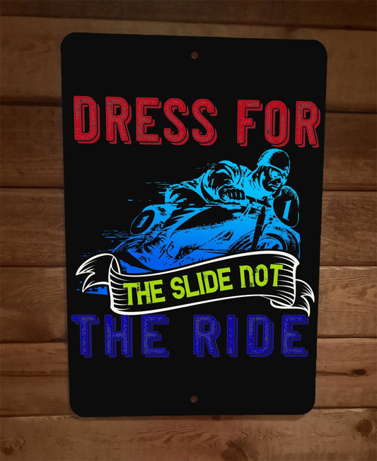 Dress For The Slide Not The Ride Motorcycle 8x12 Metal Wall Sign Garage Poster