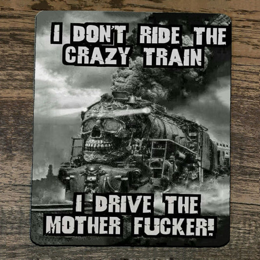 Mouse Pad I Dont Ride the Crazy Train