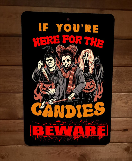 Halloween If Youre Here For The Candies Beware 8x12 Metal Wall Sign Poster