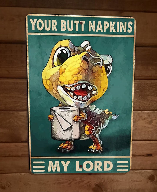 Your Butt Napkins My Lord Cute Dinosaur 8x12 Metal Wall Sign Animal Poster