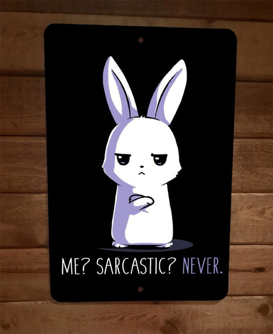 Me Sarcastic Never Rabbit 8x12 Metal Wall Sign Poster