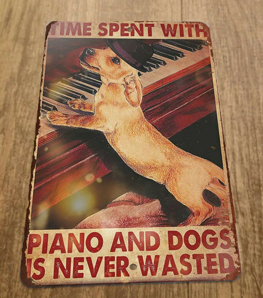 Time Spent With Piano and Dogs is Never Wasted 8x12 Metal Wall Animal Sign