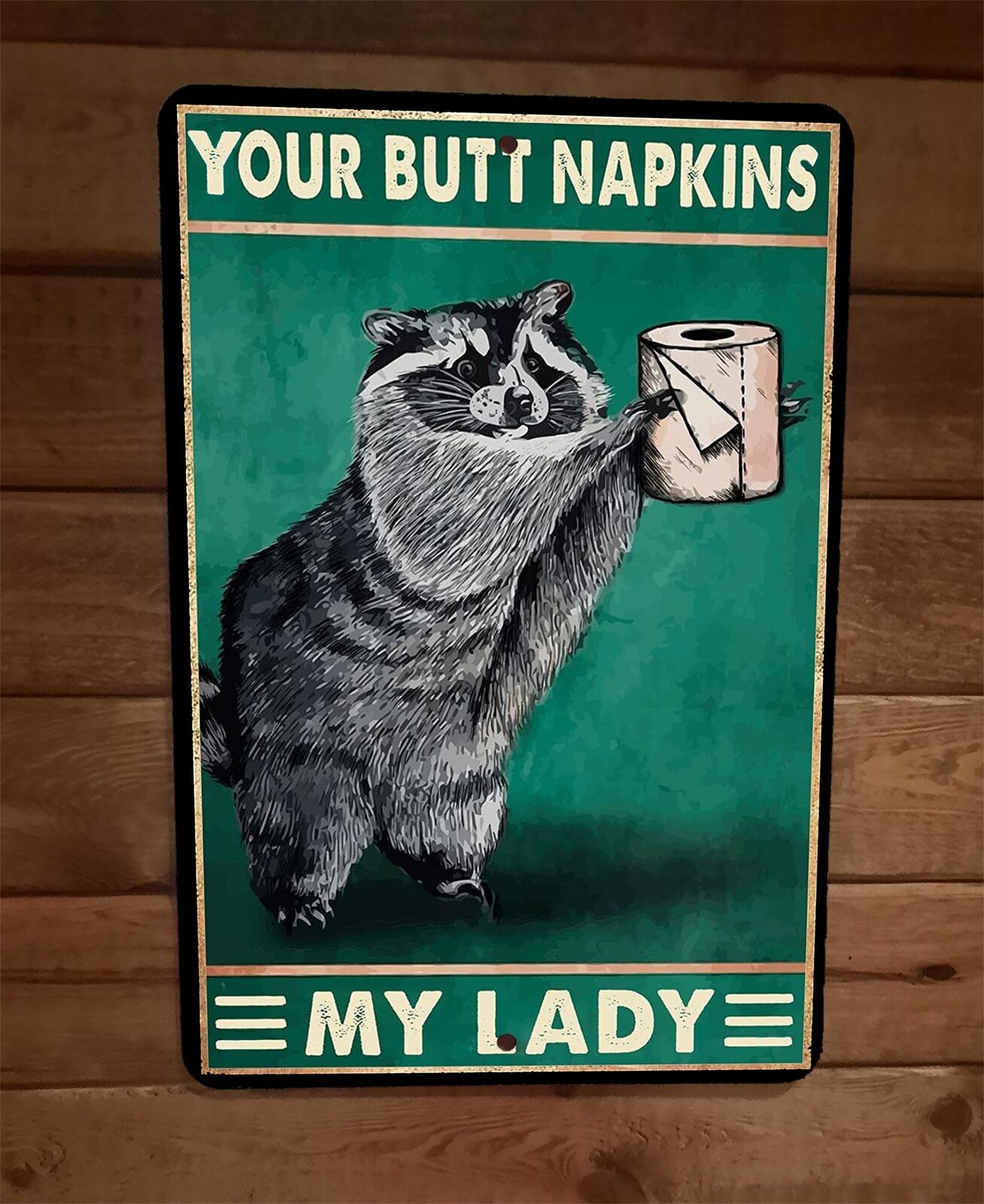 Your Butt Napkins My Lady Raccoon 8x12 Metal Wall Sign Animal Poster