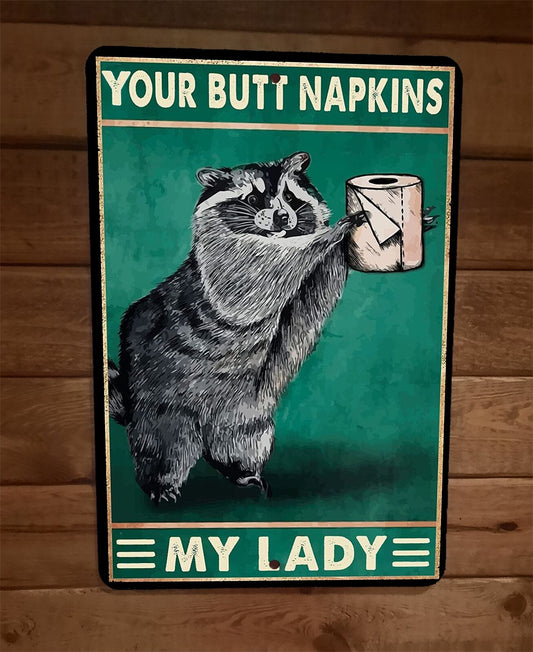 Your Butt Napkins My Lady Raccoon 8x12 Metal Wall Sign Animal Poster