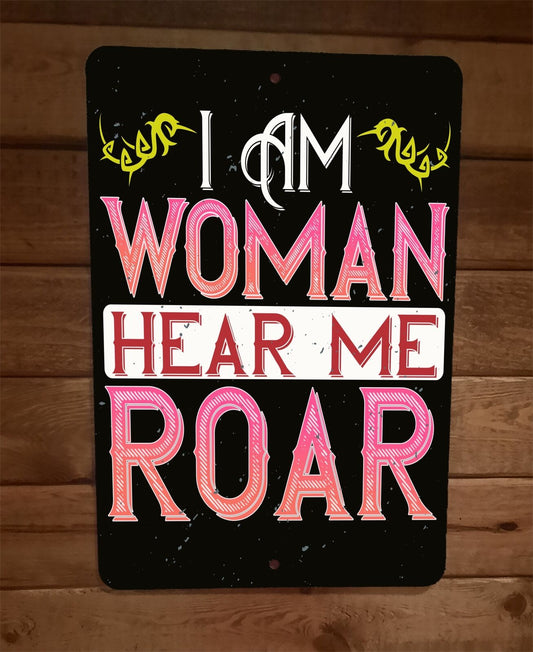 I Am Woman Hear Me Roar 8x12 Metal Wall Sign Girl Power Poster