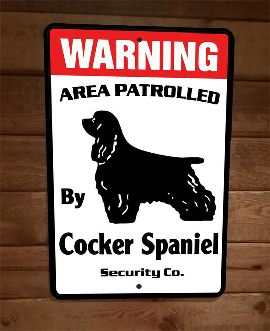 Warning Area Patrolled Cocker Spaniel Security 8x12 Metal Wall Animal Dog Sign