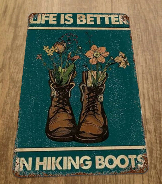 Life is Better in Hiking Boots 8x12 Metal Wall Sign Great Outdoors Misc Poster