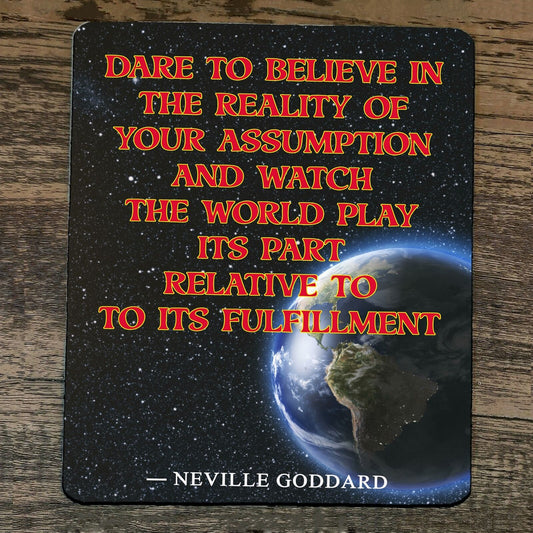 Mouse Pad Dare to Believe in the Reality of Your Assumption Quote Goddard