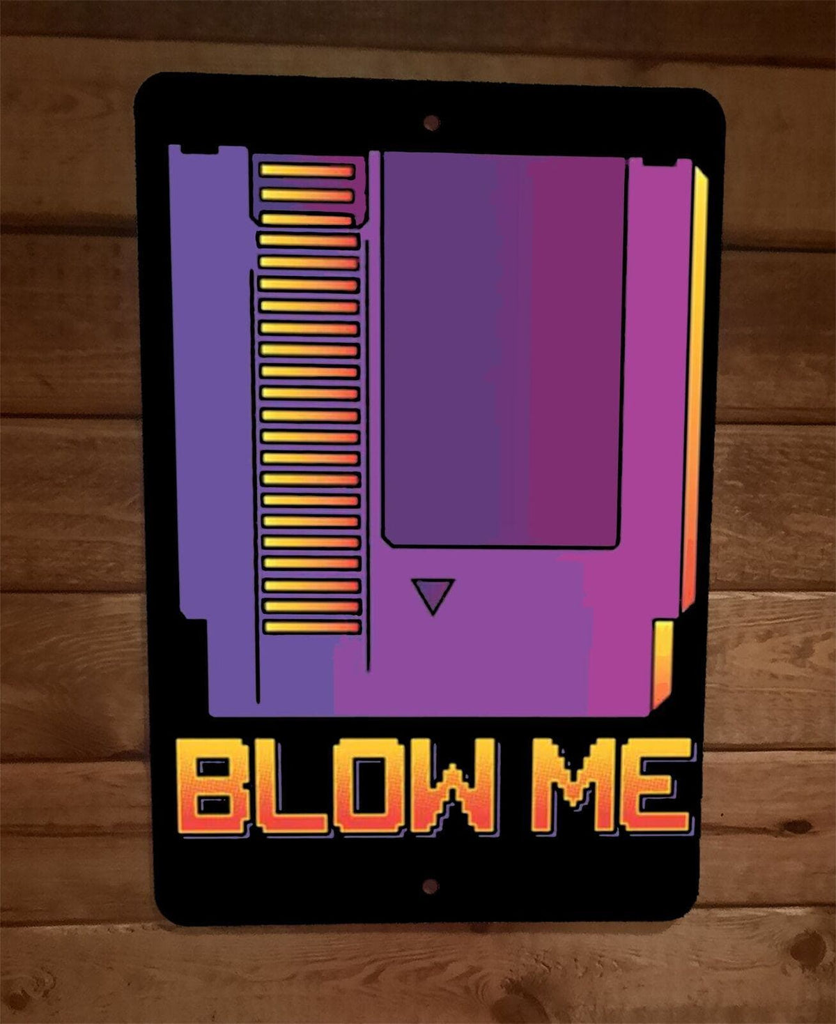 Below Me Sign Blow Me NES Nintendo Cartridge 8x12 Metal Wall Sign – Sign Junky