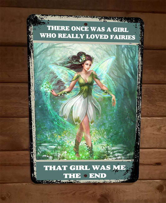 There Once Was Girl That Loved Fairies It Was Me 8x12 Metal Wall Fantasy Sign