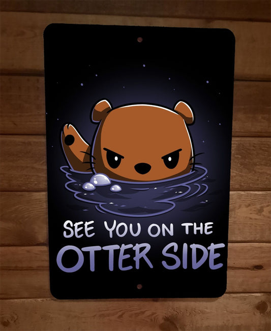 See You on the Otter Side 8x12 Metal Wall Sign Poster