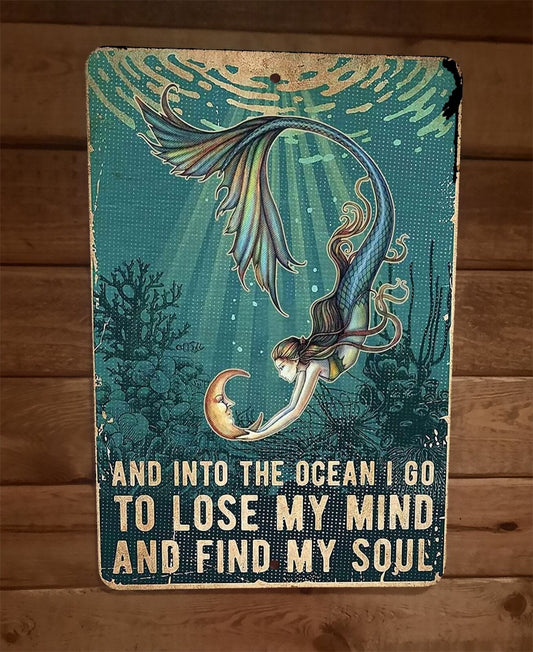 Into the Ocean I Go to Lose My Mind and Find My Soul 8x12 Metal Wall Sign