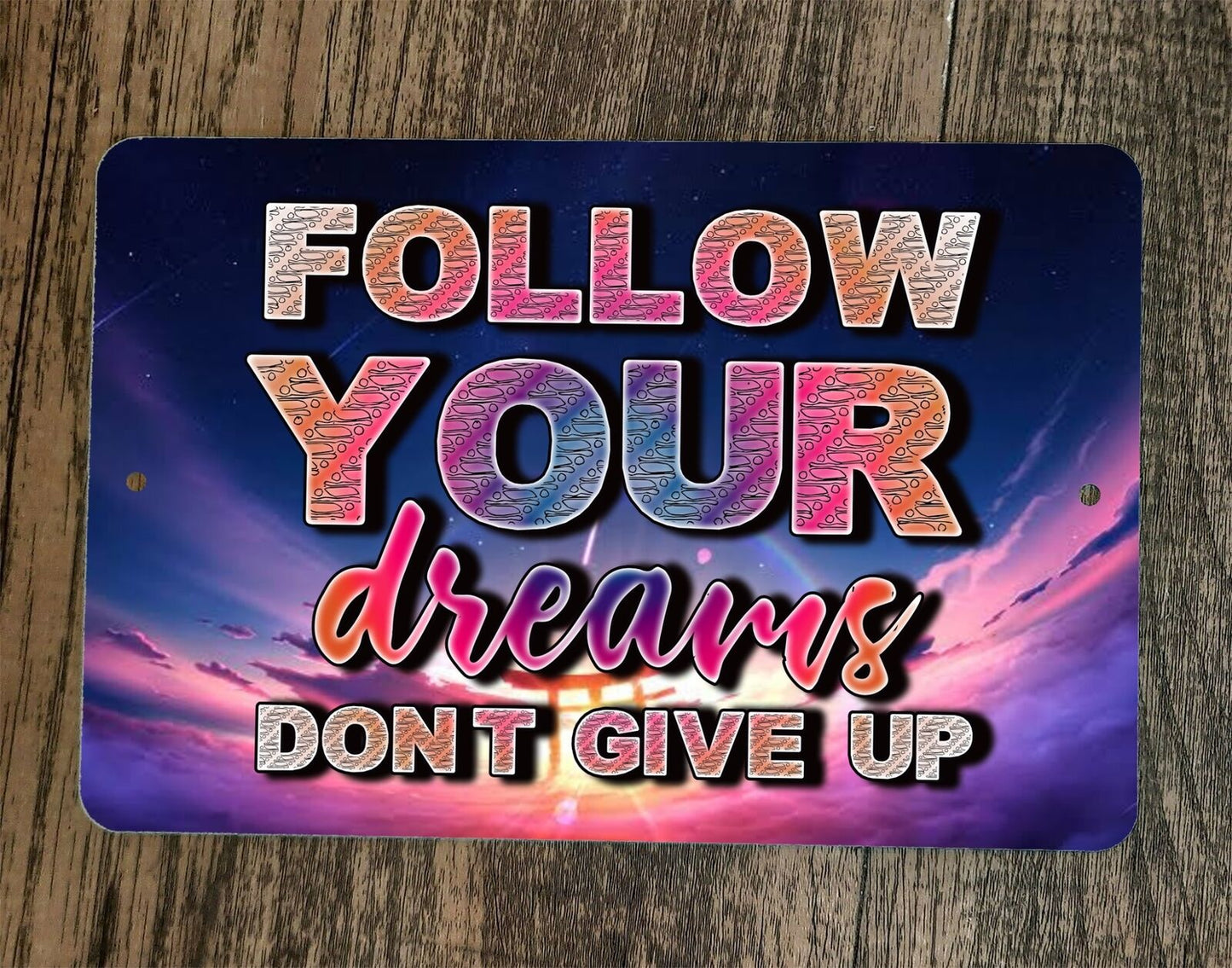Follow Your Dreams Dont Give Up 8x12 Metal Wall Sign