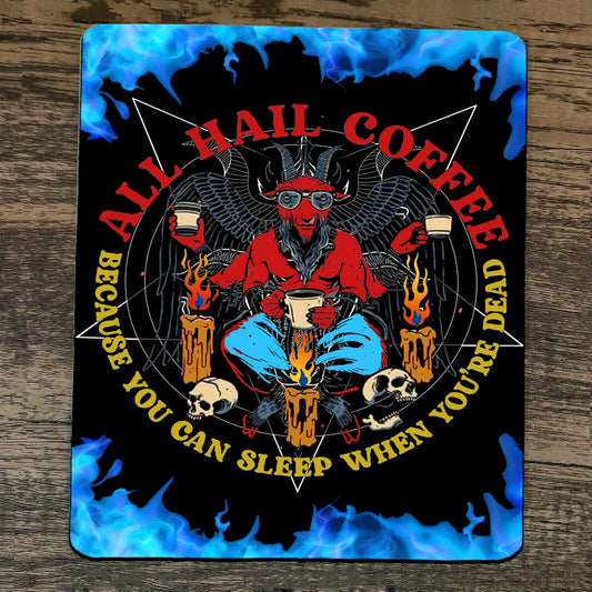 Mouse Pad All Hail Coffee You Can Sleep When Youre Dead