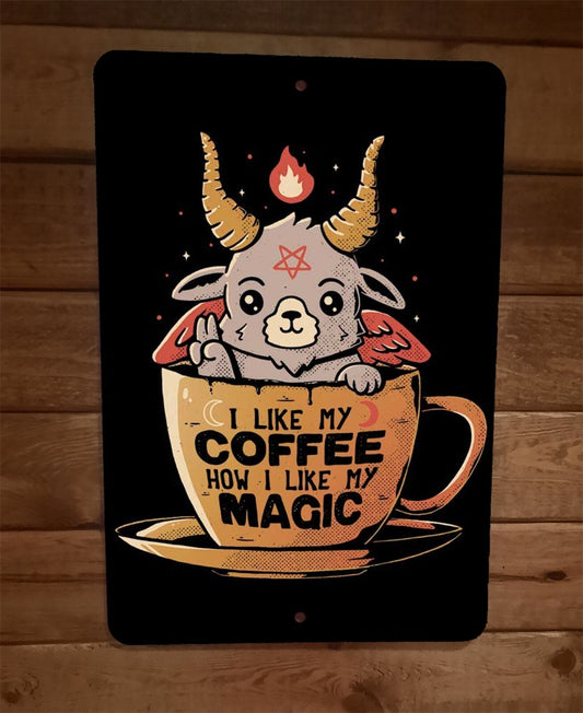 I Like My Coffee How I Like My Magic 8x12 Metal Wall Sign Poster Dark Satanic