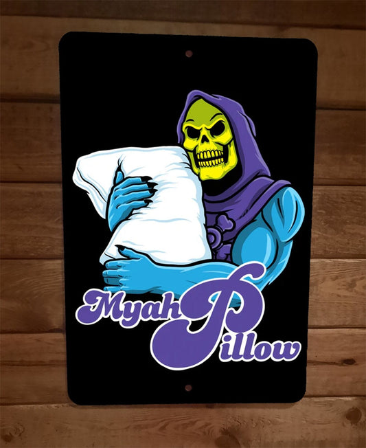 Myah Pillow MOTU Skeletor Parody 8x12 Wall Sign Masters of the Universe
