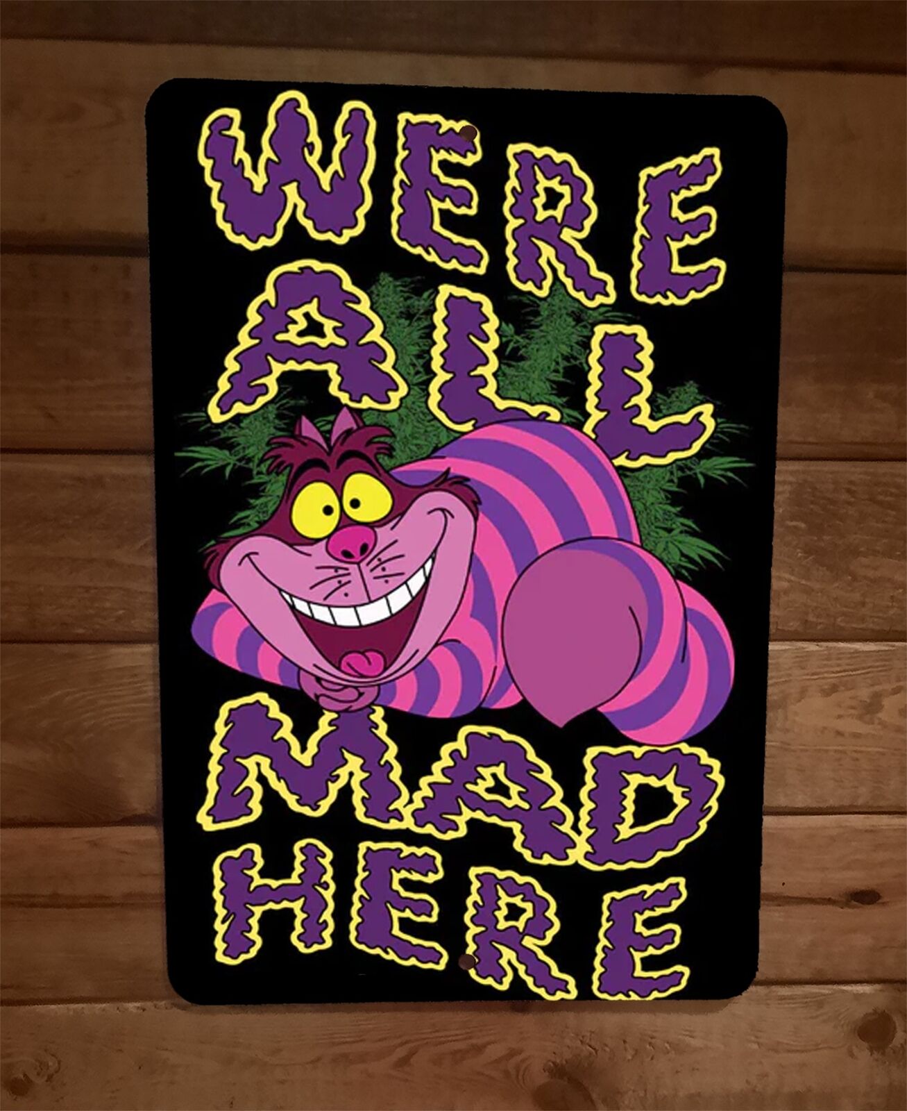 Were All Mad Here Cheshire Cat 420 Mary Jane 8x12 Metal Wall Sign