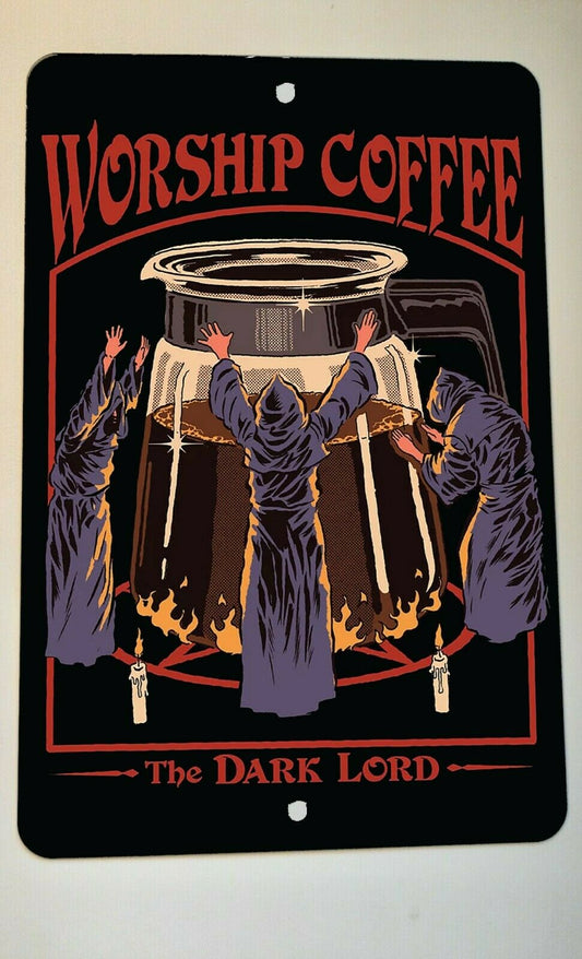 Worship Coffee The Dark Lord 8x12 Metal Wall Sign