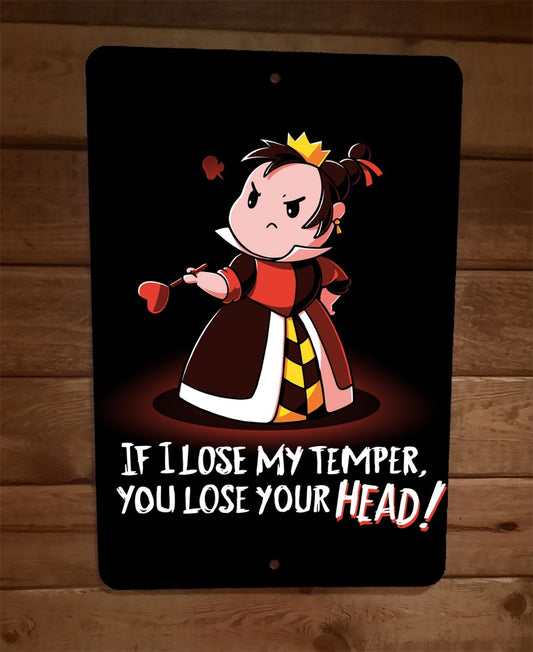 If I lose My Temper You Lose Your Head Queen of Hearts 8x12 Wall Sign Poster