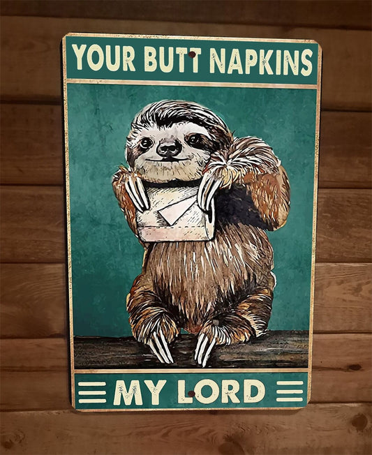 Your Butt Napkins My Lord Sloth 8x12 Metal Wall Sign Bathroom Animal Poster