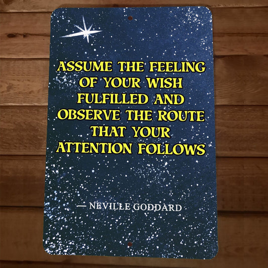Assume the Feeling of Your Wish Fulfilled Quote Goddard 8x12 Metal Wall Sign