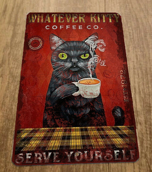 Whatever Kitty Coffee Serve Yourself 8x12 Metal Wall Sign