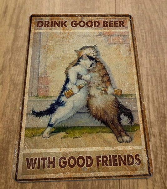 Drink Good Beer with Good Friends Cats 8x12 Metal Wall Bar Sign Animals