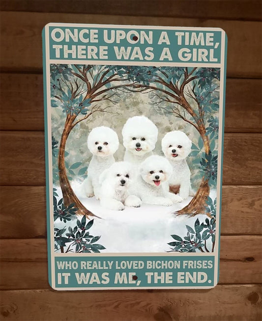Once Was a Girl That Loved Bichon Frises Dogs 8x12 Metal Wall Sign Animal Poster