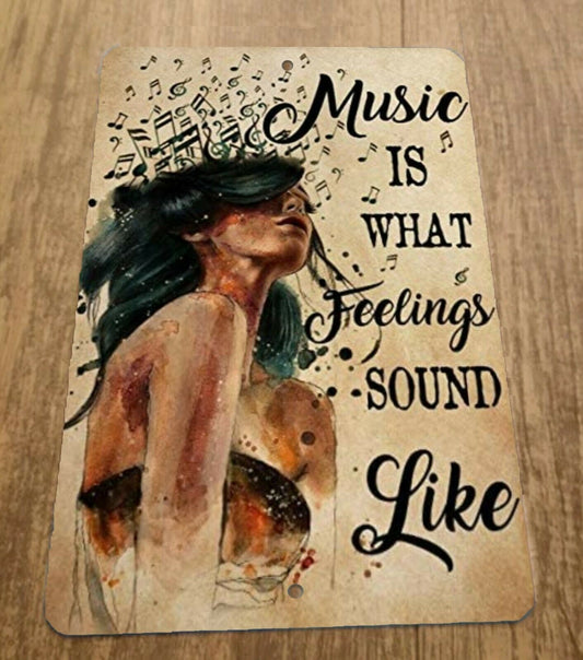Music is what Feelings Sound Like 8x12 Metal Wall Sign Misc Poster