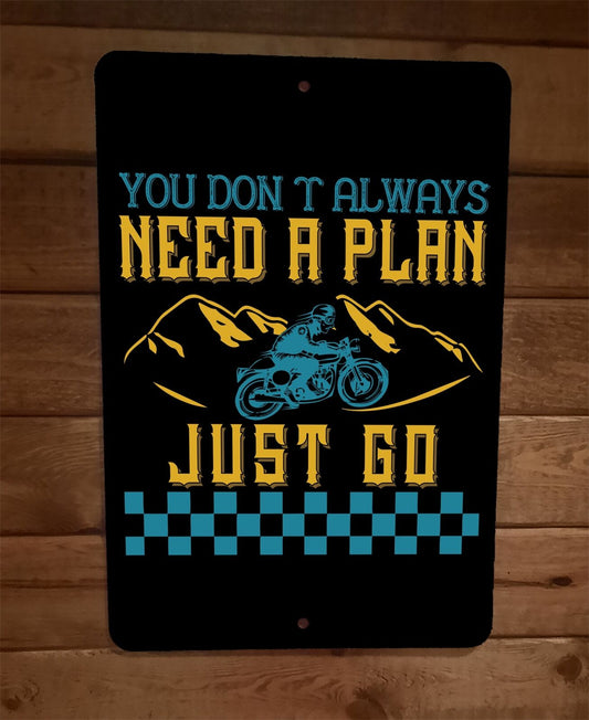 You Dont Always Need a Plan Just Go 8x12 Metal Wall Motorcycle Sign Poster