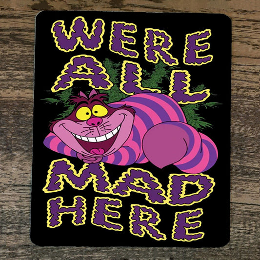 Mouse Pad Were All Mad Here Cheshire Cat