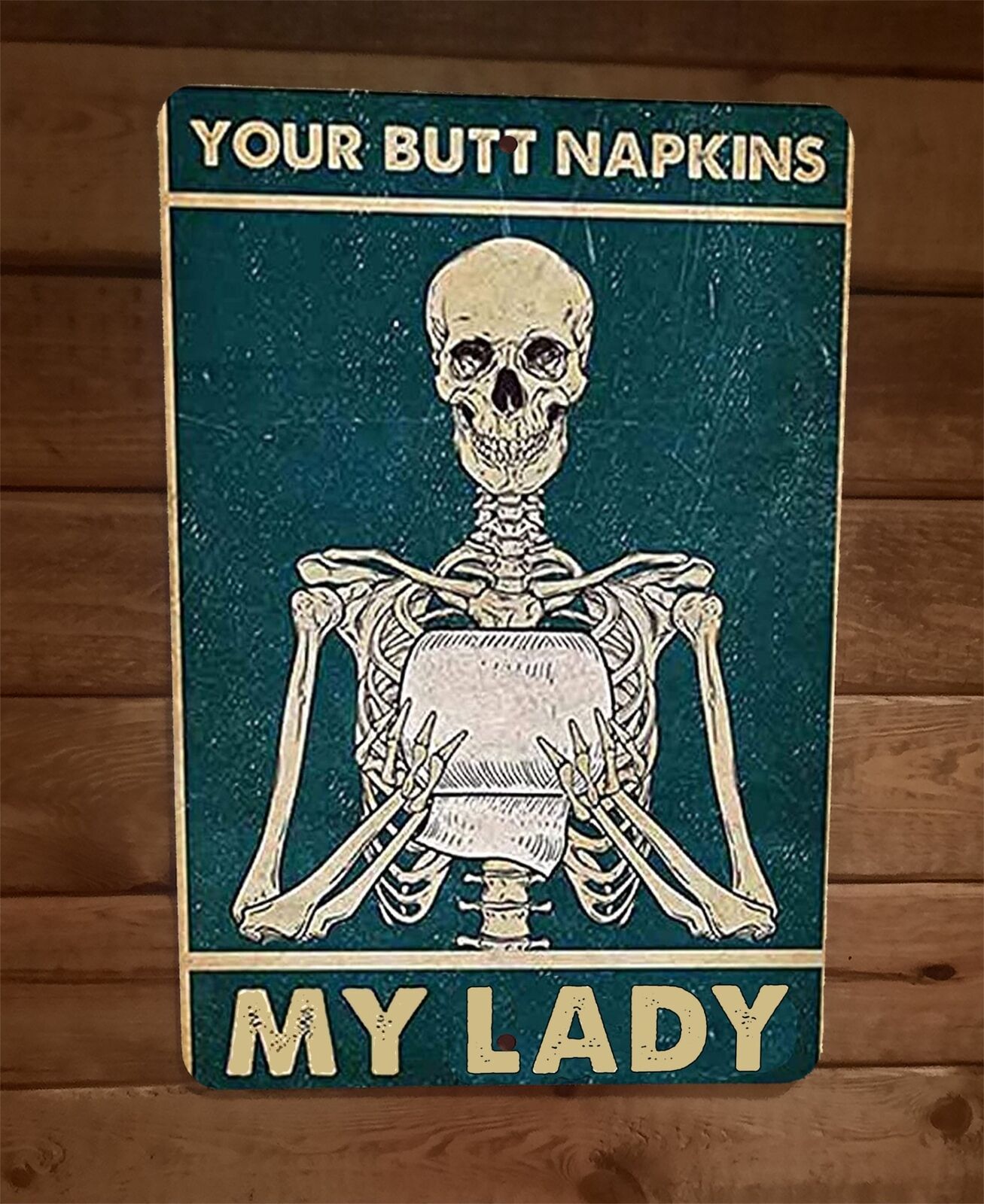 Your Butt Napkins My Lady Skeleton 8x12 Metal Wall Sign Bathroom Poster