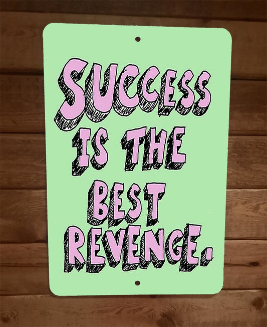 Success is the Best Revenge Phrase Quote 8x12 Metal Wall Sign Poster