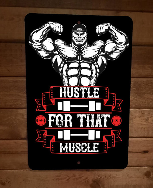 Hustle For That Muscle Exercise Motivation 8x12 Metal Wall Sign