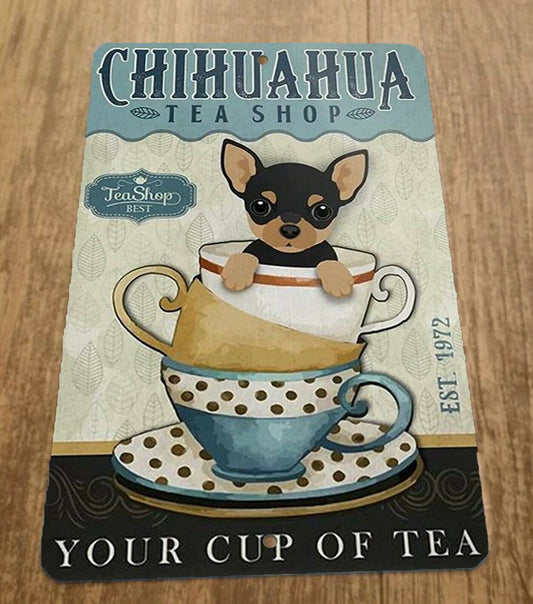 Chihuahua Dog Tea Shop Your Cup of Tea 8x12 Metal Wall Animal Sign