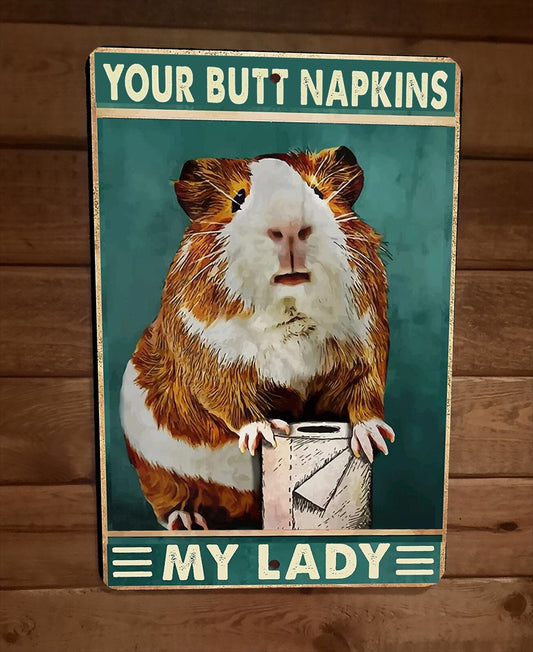 Your Butt Napkins My Lady Guinea Pig 8x12 Metal Wall Sign Animal Poster