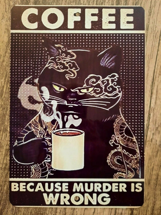 Coffee Because Murder is Wrong Black Cat 8x12 Metal Wall Sign Animals