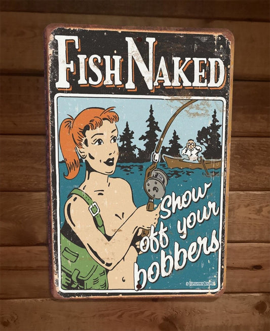 Fish Naked Show Off Your Bobbers 8x12 Metal Wall Sign Poster