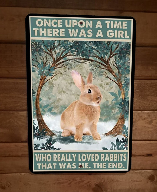 Once Was a Girl Who Really Loved Rabbits 8x12 Metal Wall Sign Animal Poster