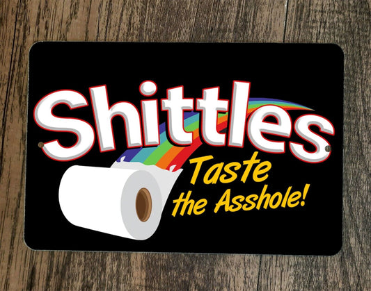 Shittles Taste the Asshole 8x12 Metal Wall Sign