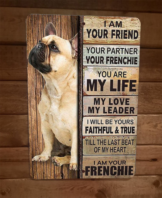 I am Your Frenchie Friend 8x12 Metal Wall Animal Dog Sign