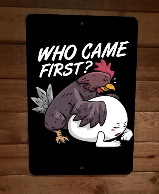 Who Came First The Rooster or the Egg 8x12 Metal Wall Sign