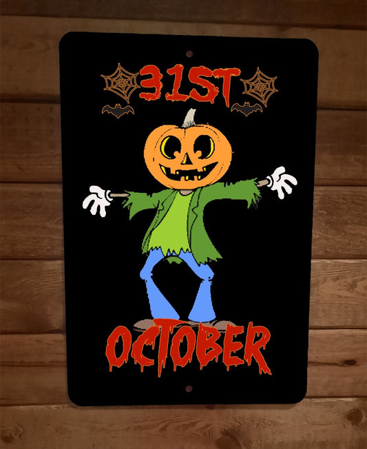 October 31st Pumpkin Head Scarecrow Halloween 8x12 Metal Wall Sign