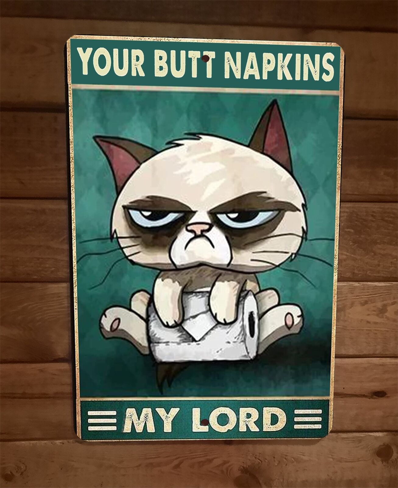 Your Butt Napkins My Lord Grumpy Cat  8x12 Metal Wall Sign Animal Poster #2