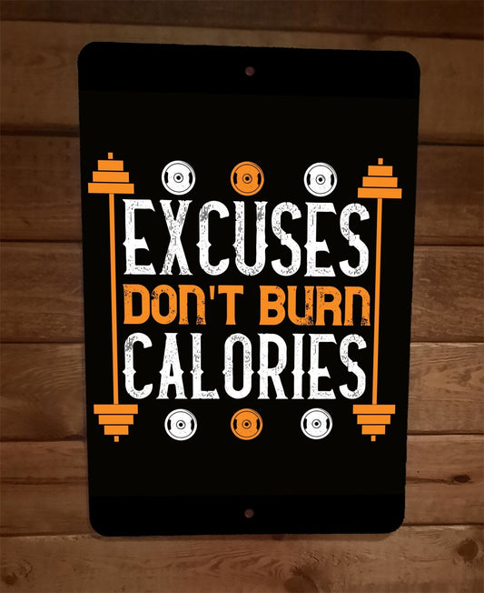 Excuses Dont Burn Calories Exercise Motivation 8x12 Metal Wall Sign Poster