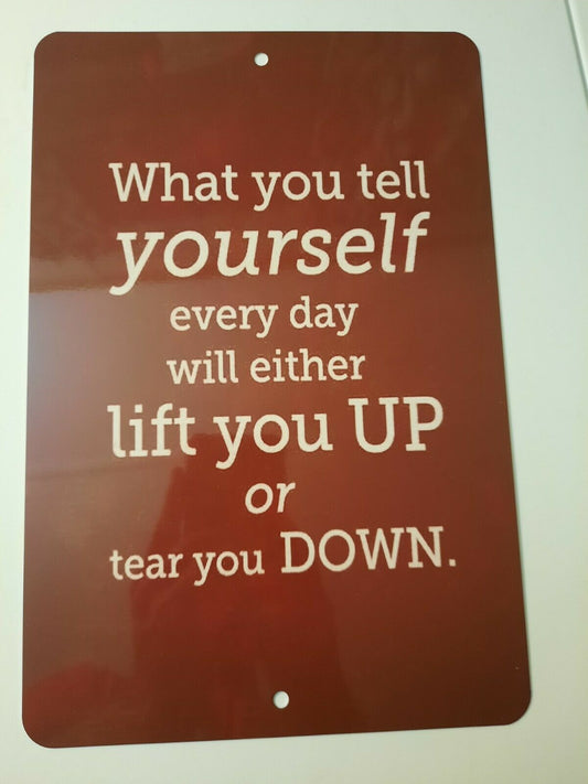 What You Tell Yourself Will Lift You Up or Tear You Down Quote 8x12 Metal Wall Sign Misc Poster